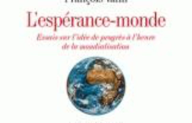 L'espérance-monde : essais sur l'idée de progrès à l'heure de la mondialisation L'espérance-monde : essais sur l'idée de progrès à l'heure de la mondialisation