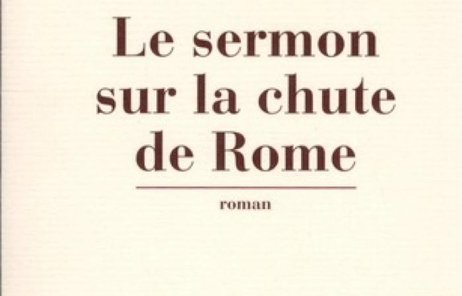 Le sermon sur la chute de Rome Le sermon sur la chute de Rome