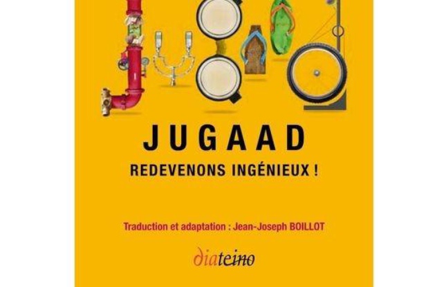 L'innovation Jugaad : redevenons ingénieux ! L'innovation Jugaad : redevenons ingénieux !