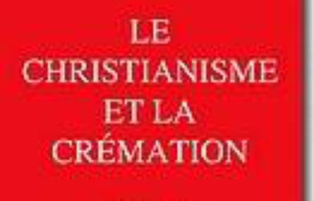 Le christianisme et la crémation Le christianisme et la crémation