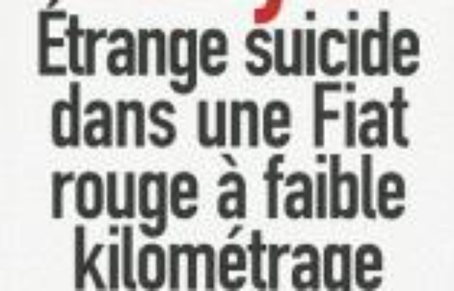 Etrange suicide dans une Fiat rouge à faible kilométrage Etrange suicide dans une Fiat rouge à faible kilométrage