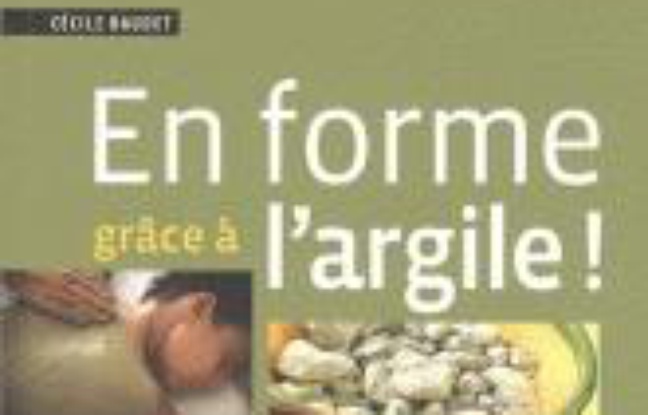 En forme grâce à l'argile ! : santé et bien-être au naturel En forme grâce à l'argile ! : santé et bien-être au naturel