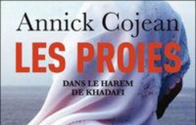 Les proies : dans le harem de Kadhafi Les proies : dans le harem de Kadhafi
