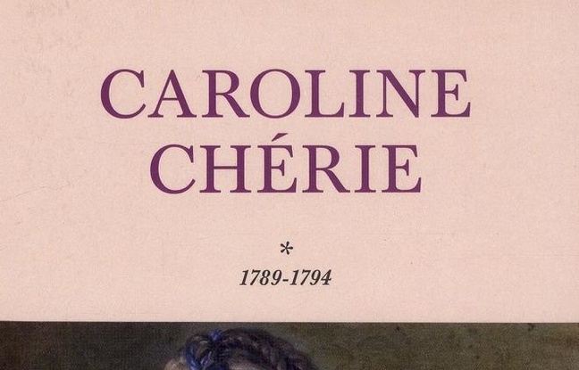 Caroline chérie. Volume 1, 1789-1794 Caroline chérie. Volume 1, 1789-1794
