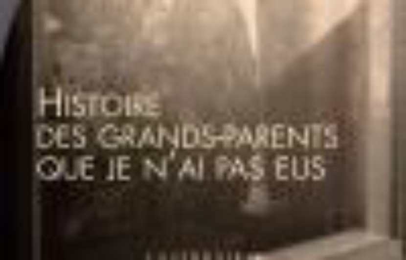 Histoire Des Grands Parents Que Je N Ai Pas Eus "Histoire des grands-parents que je n'ai pas eus" de Ivan Jablonka chez