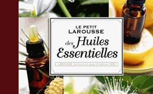 Le petit Larousse des huiles essentielles