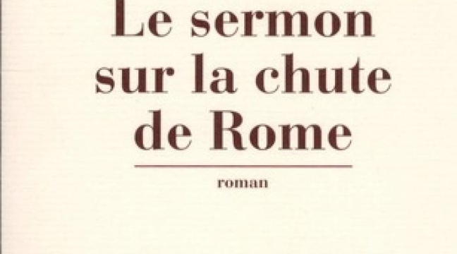 Jérôme Ferrari Le Sermon Sur La Chute De Rome Le sermon sur la chute de Rome de Jérôme Ferrari chez Actes Sud (Arles