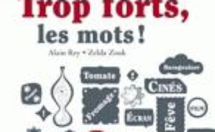 Trop forts, les mots !