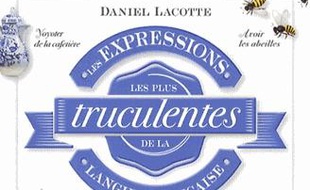 Les expressions les plus truculentes de la langue française