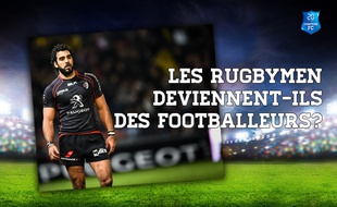 Comptoir Football Club: Les rugbymen deviennent-ils comme les footballeurs ?