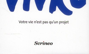 Créer c'est vivre ; votre vie n'est pas qu'un projet...