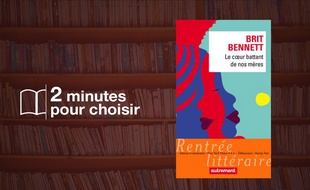 «Le cœur battant de nos mères» par Brit Bennett chez Autrement (370 p., 20,90€).