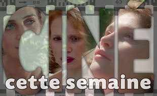 Cette semaine, Jessica Chatain, Gemme Arterton et Sarit Larry