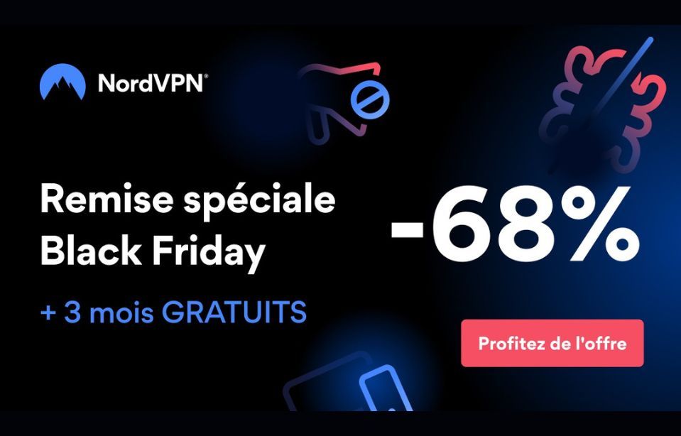 Black Friday avant l'heure : NordVPN offre 3 mois gratuits et 68% de remise