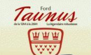 Ford Taunus : de la 12 M à la 26 M, 1952-1972, la légendaire robustesse