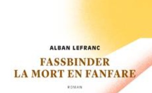 Fassbinder, la mort en fanfare