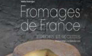 Fromages de France : terroirs et recettes