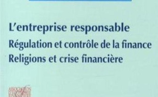 Rapport moral sur l'argent dans le monde 2013 : l'entreprise responsable, régulation et contrôle de la finance, religions et crise financière