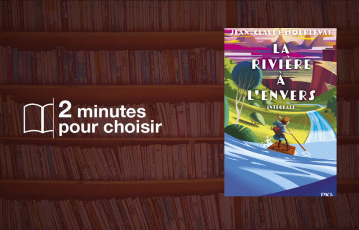 La Rivière à L envers Résumé Complet Gratuit La rivière à l'envers » : Jean-Claude Mourlevat rassemble ses aventures en  intégrale illustrée