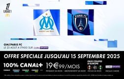 L’OFFRE SPÉCIALE 100 % CANAL+* pour voir Olympique de Marseille - Paris FC
