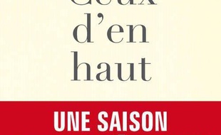 Ceux d'en haut : une saison chez les décideurs