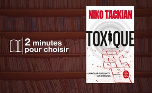 «Toxique» par Niko Tackian chez Le Livre de Poche (320 p., 7,60€).