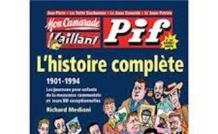Jean-Pierre, Les Petits bonhommes, Le Jeune camarade, Le Jeune patriote, Mon camarade, Vaillant, Pif : l'histoire complète, 1901-1994 : les journaux pour enfants de la mouvance communiste et leurs BD exceptionnelles