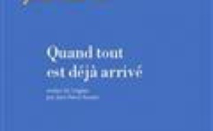 Quand tout est déjà arrivé