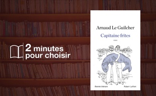 Capitaine frites, Arnaud Le Guilcher, Robert Laffont
