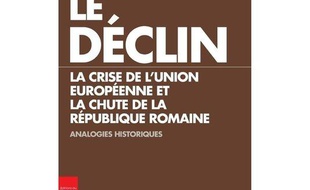Le déclin : la crise de l'Union européenne et la chute de la République romaine : quelques analogies historiques