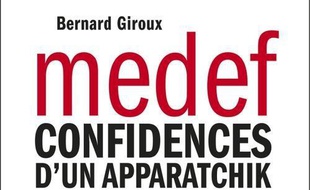 Medef ; confidences d'un apparatchik