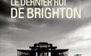 La trilogie de Brighton. Volume 2, Le dernier roi de Brighton