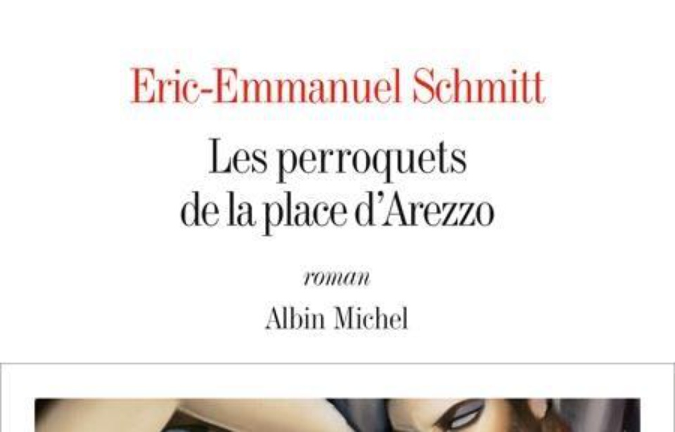 Les Perroquet De La Place D Arezzo "Les perroquets de la place d'Arezzo" de Eric-Emmanuel Schmitt chez