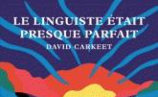Le linguiste était presque parfait