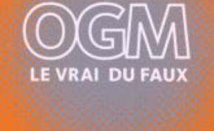 OGM : le vrai du faux