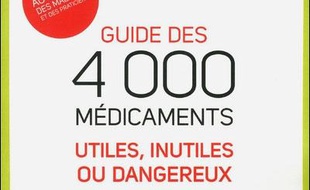 Guide des 4.000 médicaments utiles, inutiles ou dangereux