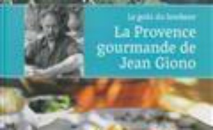 La Provence gourmande de Jean Giono : le goût du bonheur