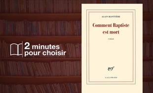 «Comment Baptiste est mort» d'Alain Blottière (Gallimard)