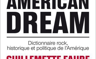 American dream : dictionnaire rock, historique et politique de l'Amérique