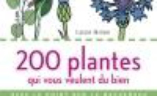 200 plantes qui vous veulent du bien