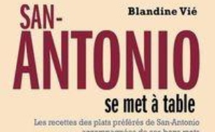 San-Antonio se met à table : les recettes des plats préférés de San-Antonio accompagnées de ses bons mots