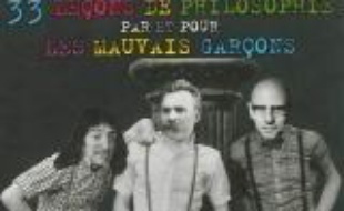 33 leçons de philosophie par et pour les mauvais garçons