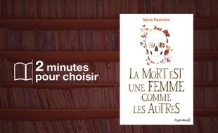 «La mort est une femme comme les autres» par Marie Pavlenko chez Pygmalion (192 p., 16€)