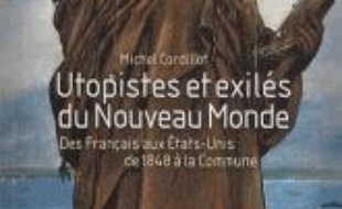 Utopistes et exilés du Nouveau Monde : des Français aux Etats-Unis de 1848 à la Commune