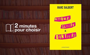 «Amour, Gloire et Dentiers» par Marc Salbert chez Le Dilettante (19,50€, 256 p.).