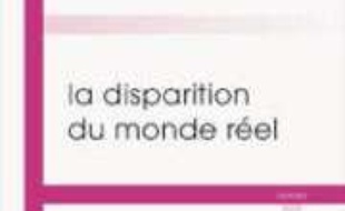 La disparition du monde réel