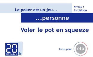 Apprenez à jouer au poker en vidéo: Voler le pot ou comment «squeezer»