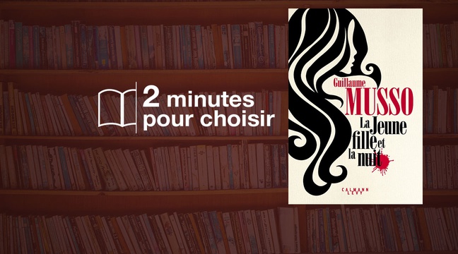 La Jeune Fille Et La Nuit Série «La Jeune Fille et la Nuit», Guillaume Musso: l'avis de notre
