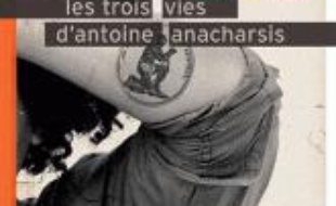 Les trois vies d'Antoine Anacharsis