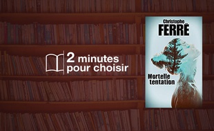 «Mortelle tentation» par Christophe Ferré chez France Loisirs (480 p., 18,50€).